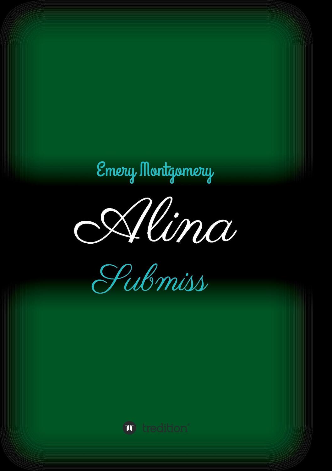 Cover: 9783734566103 | Alina | Submiss | Emery Montgomery | Taschenbuch | Paperback | 332 S.