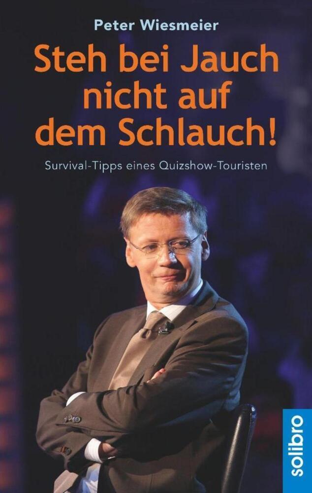 Cover: 9783932927096 | Steh bei Jauch nicht auf dem Schlauch! | Peter Wiesmeier | Taschenbuch