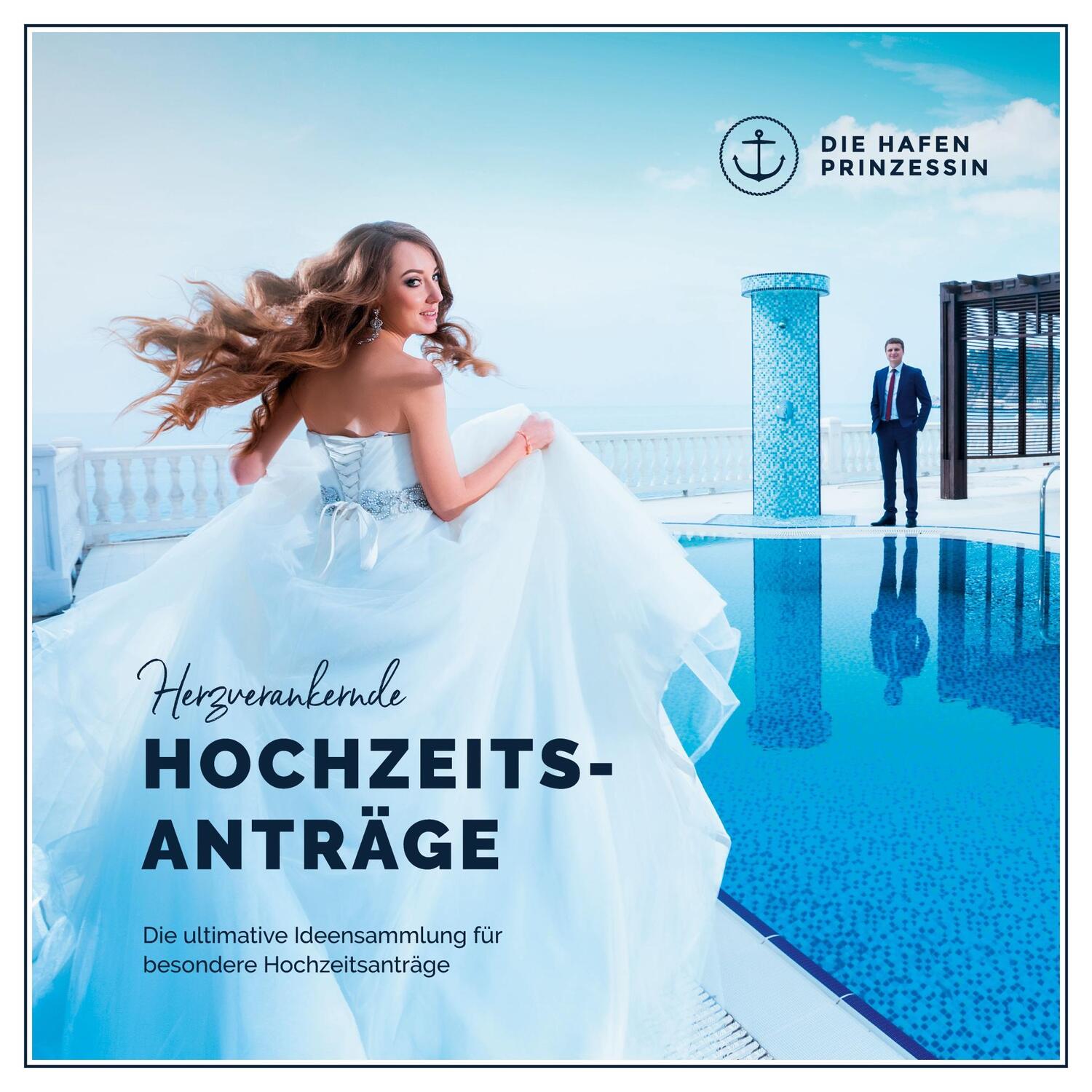 Cover: 9783750480247 | Herzverankernde Hochzeitsanträge | Die Hafenprinzessin | Taschenbuch