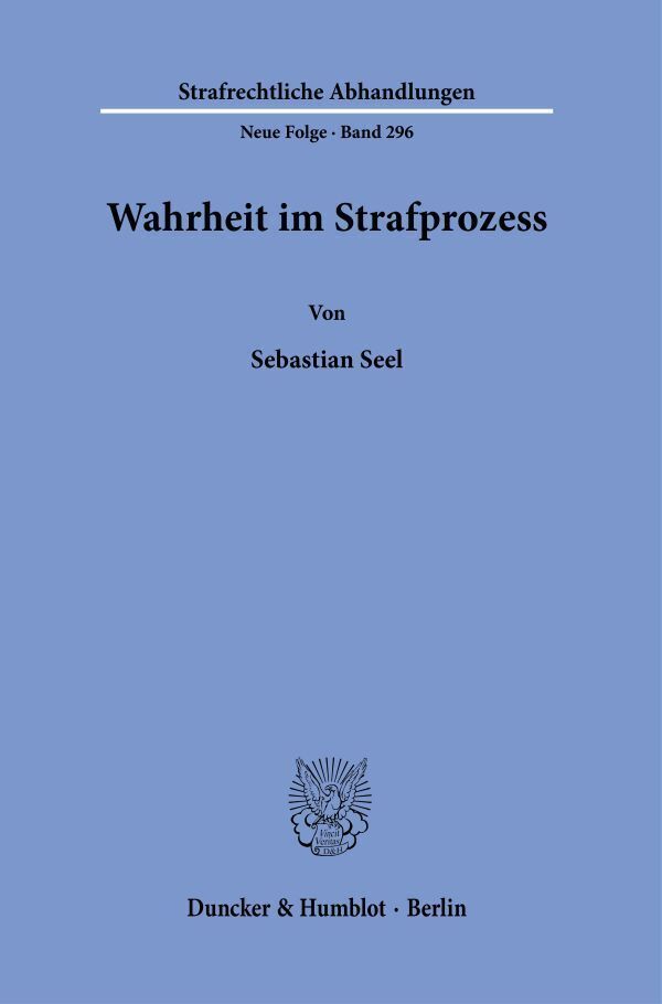 Cover: 9783428181711 | Wahrheit im Strafprozess | Sebastian Seel | Taschenbuch | 446 S.