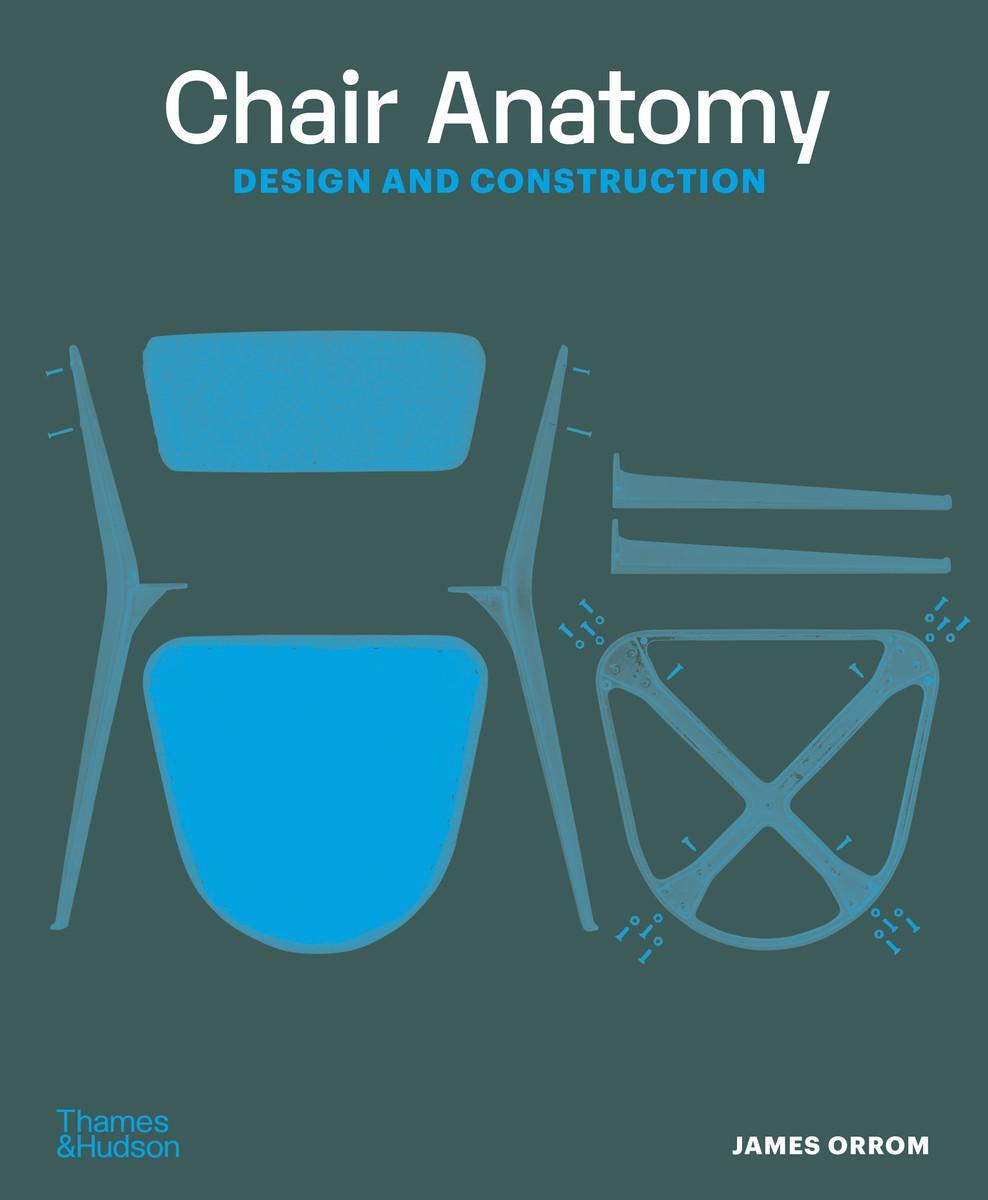 Cover: 9780500297025 | Chair Anatomy | Design and Construction | James Orrom | Taschenbuch