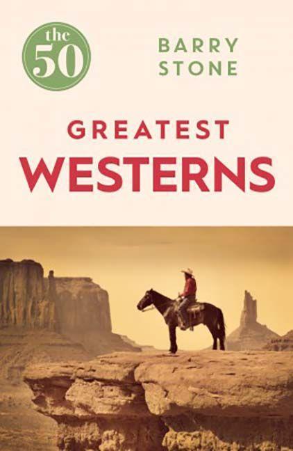 Cover: 9781785780981 | The 50 Greatest Westerns | Barry Stone | Taschenbuch | Englisch | 2016