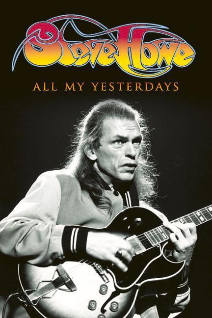 Cover: 9781785581793 | All My Yesterdays: The Autobiography of Steve Howe | Steve Howe | Buch