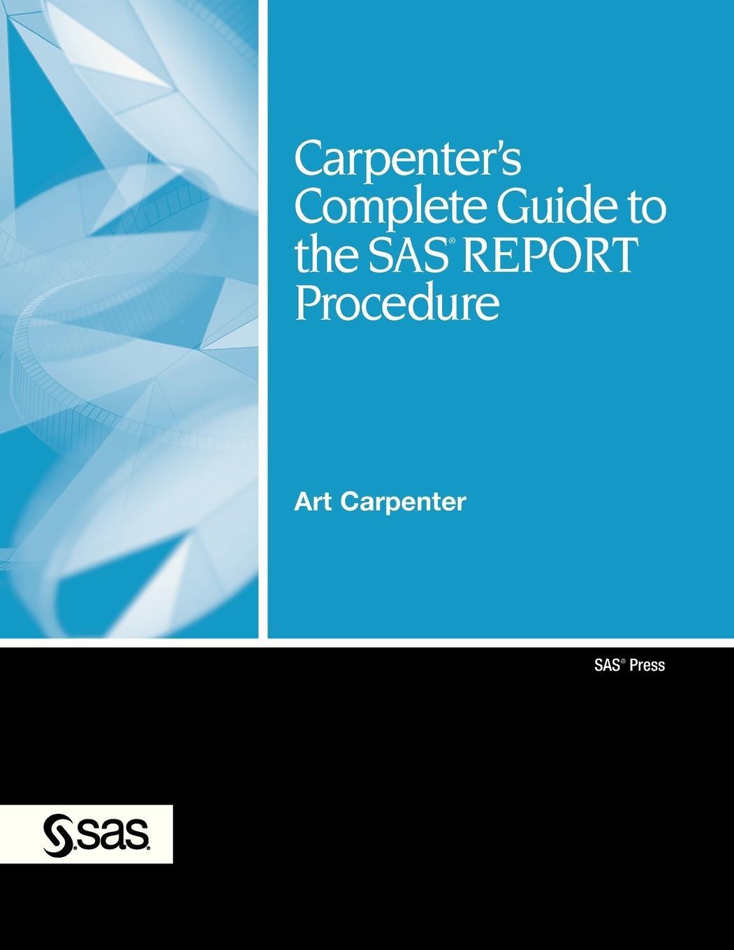 Cover: 9781599941950 | Carpenter's Complete Guide to the SAS Report Procedure | Art Carpenter