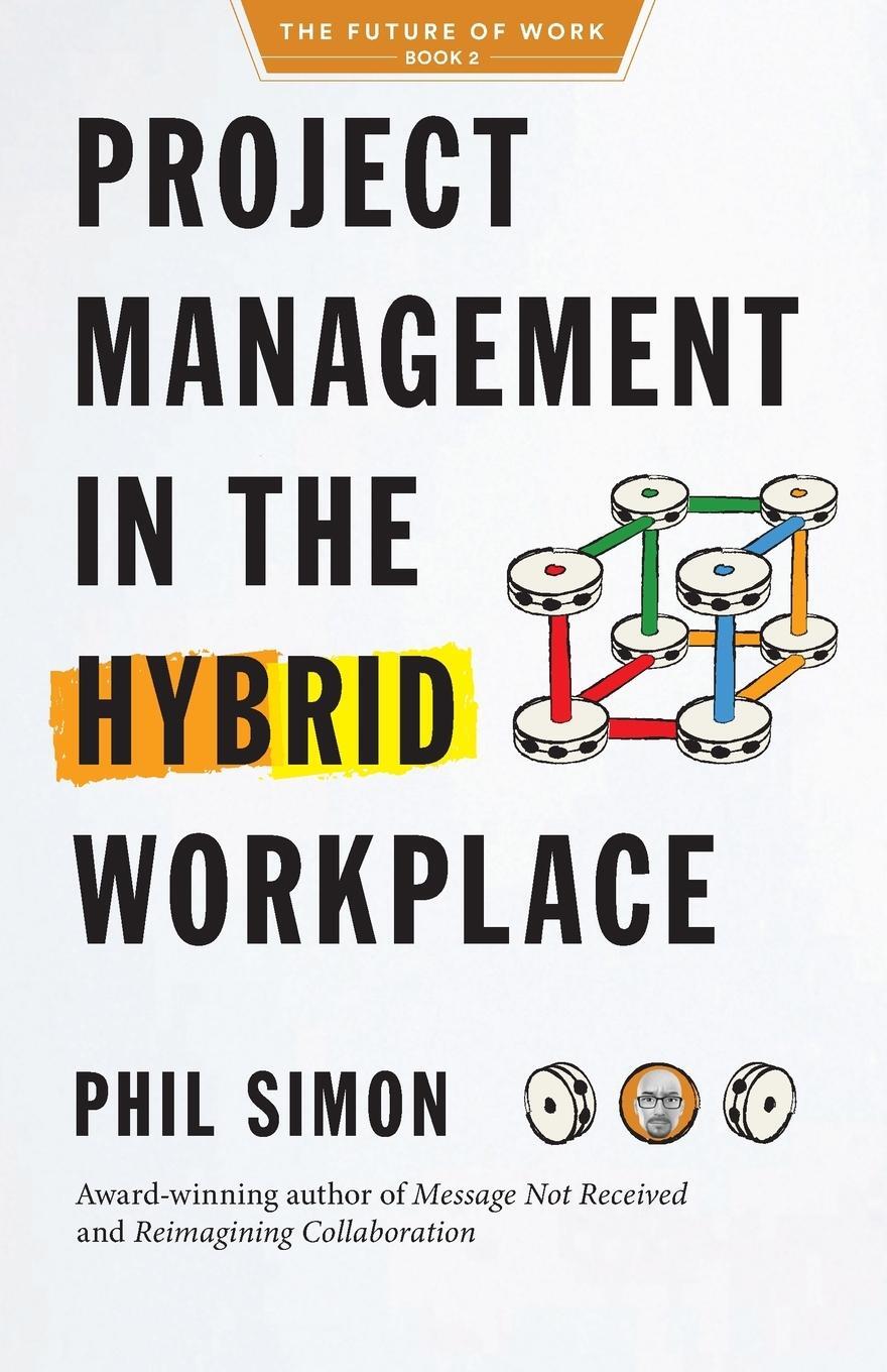Cover: 9798985814705 | Project Management in the Hybrid Workplace | Phil Simon | Taschenbuch