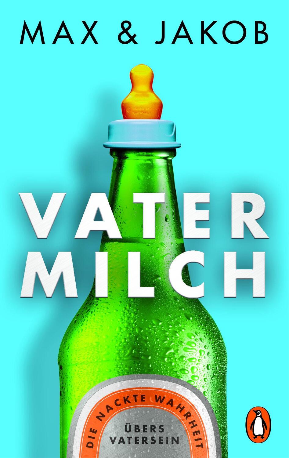 Cover: 9783328105688 | Vatermilch | Die nackte Wahrheit übers Vatersein | Max & Jakob | Buch