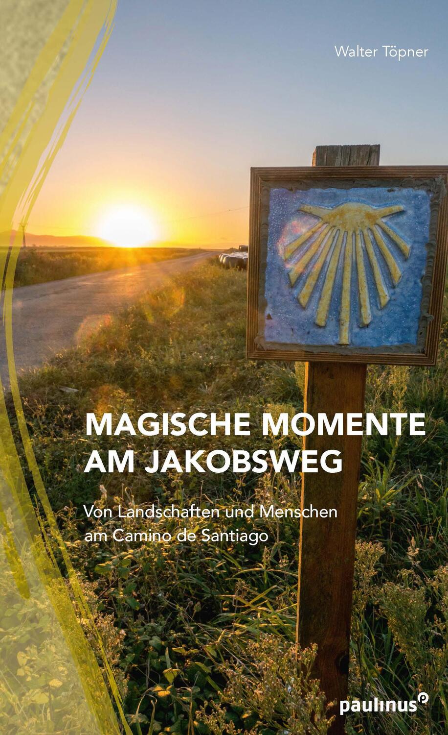 Cover: 9783790219685 | Magische Momente am Jakobsweg | Walter Töpner | Taschenbuch | Deutsch