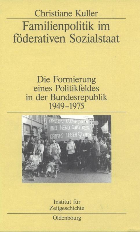 Cover: 9783486568257 | Familienpolitik im föderativen Sozialstaat | Christiane Kuller | Buch
