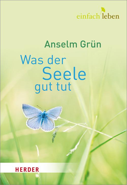 Cover: 9783451005596 | Was der Seele gut tut | Anselm Grün | Buch | 157 S. | Deutsch | 2014