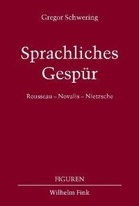 Cover: 9783770549306 | Sprachliches Gespür | Rousseau, Novalis, Nietzsche, Figuren 12 | Buch