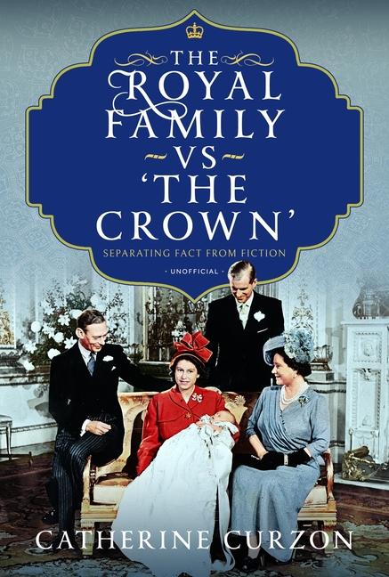 Cover: 9781399059572 | The Royal Family vs 'The Crown' | Separating Fact from Fiction | Buch