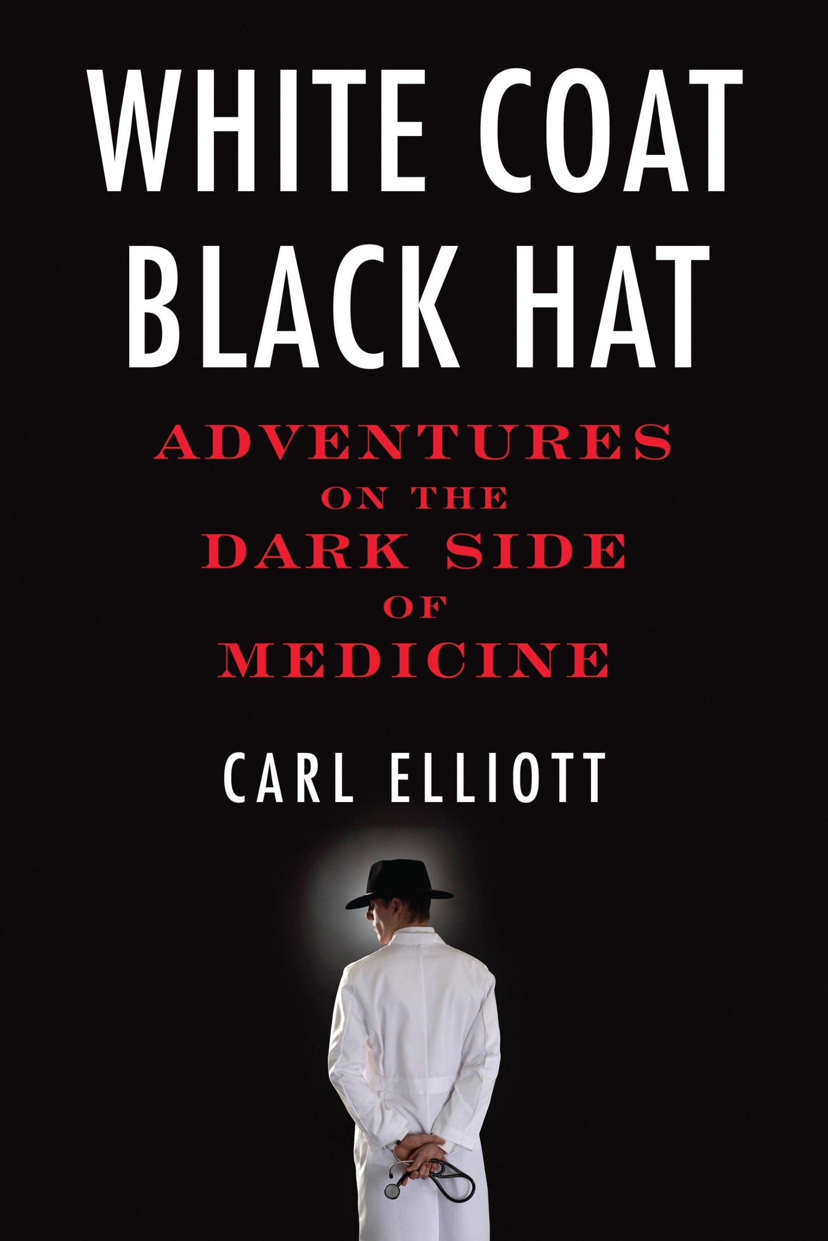 Cover: 9780807061442 | White Coat, Black Hat | Adventures on the Dark Side of Medicine | Buch