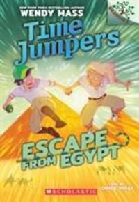 Cover: 9781338217391 | Escape from Egypt: A Branches Book (Time Jumpers #2) | Wendy Mass