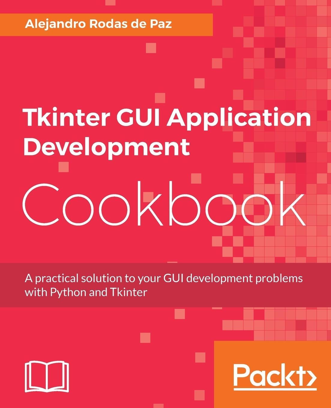 Cover: 9781788622301 | Tkinter GUI Application Development Cookbook | Alejandro Rodas | Buch