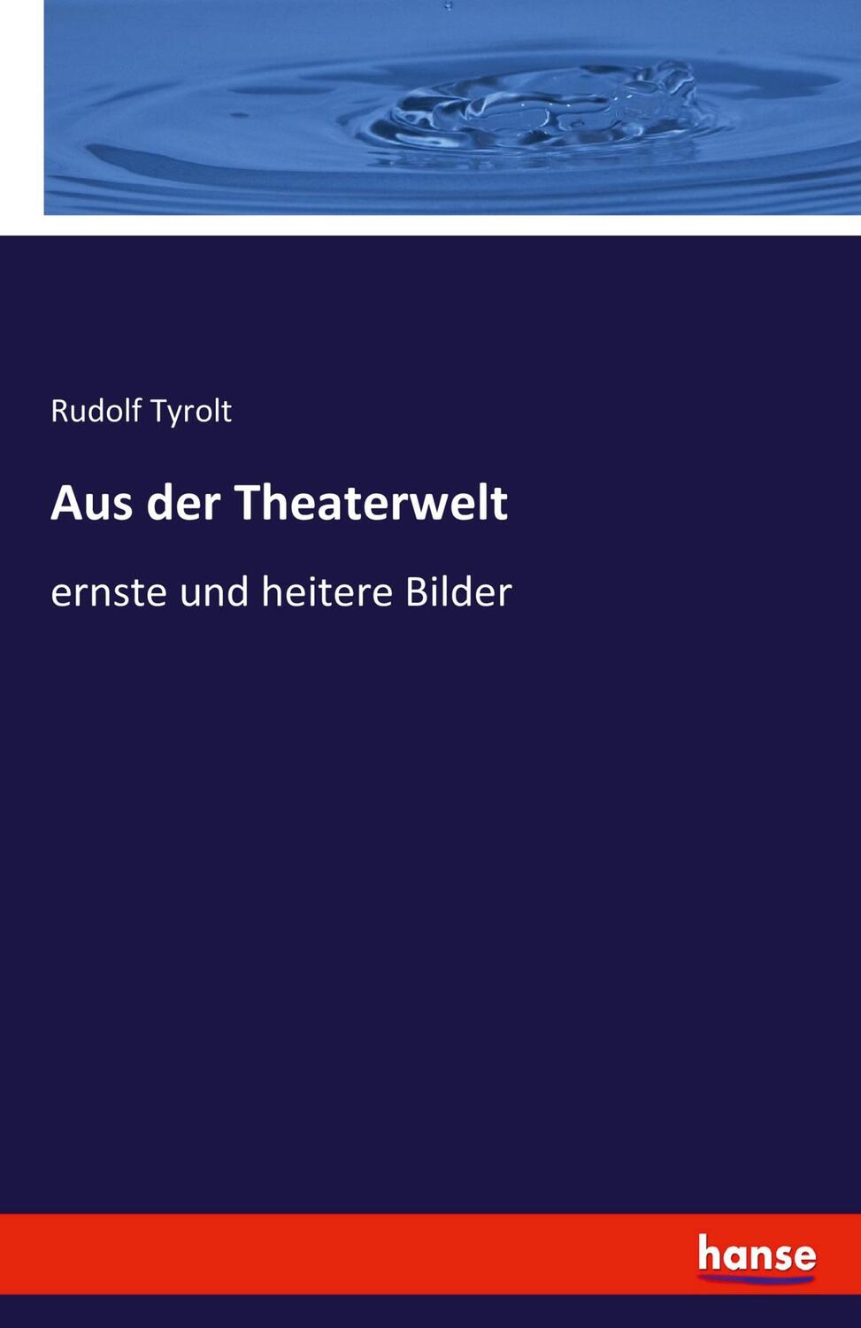 Cover: 9783743473461 | Aus der Theaterwelt | ernste und heitere Bilder | Rudolf Tyrolt | Buch
