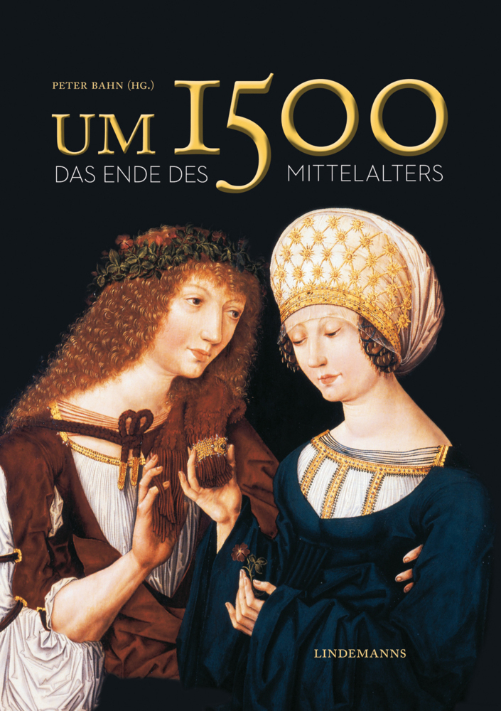 Cover: 9783881909365 | Um 1500 | Das Ende des Mittelalters | Peter Bahn (u. a.) | Taschenbuch