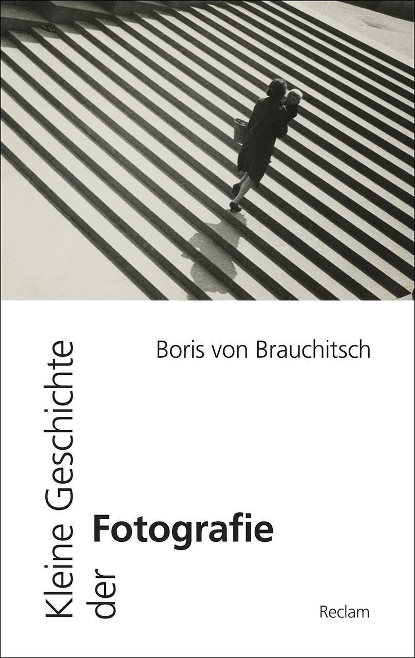Cover: 9783150205198 | Kleine Geschichte der Fotografie | Boris von Brauchitsch | Taschenbuch