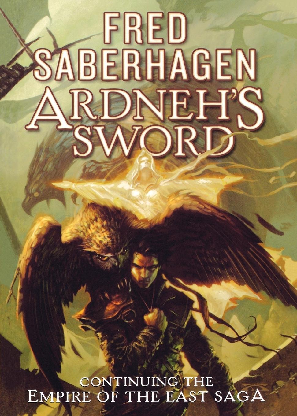 Cover: 9780765379566 | Ardneh's Sword | Continuing the Empire of the East Saga | Saberhagen