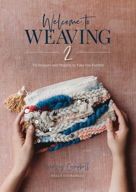 Cover: 9780764357688 | Welcome to Weaving 2 | Techniques and Projects to Take You Further
