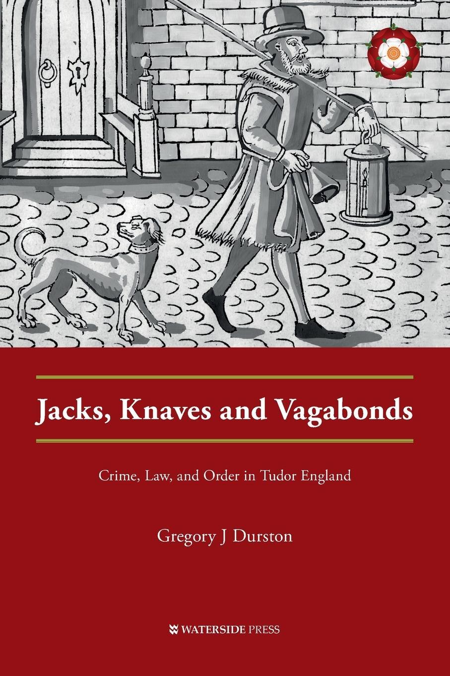 Cover: 9781909976764 | Jacks, Knaves and Vagabonds | Crime, Law, and Order in Tudor England