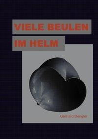 Cover: 9783831106820 | Viele Beulen im Helm | Mein Leben als SED-Funktionär | Gerhard Dengler