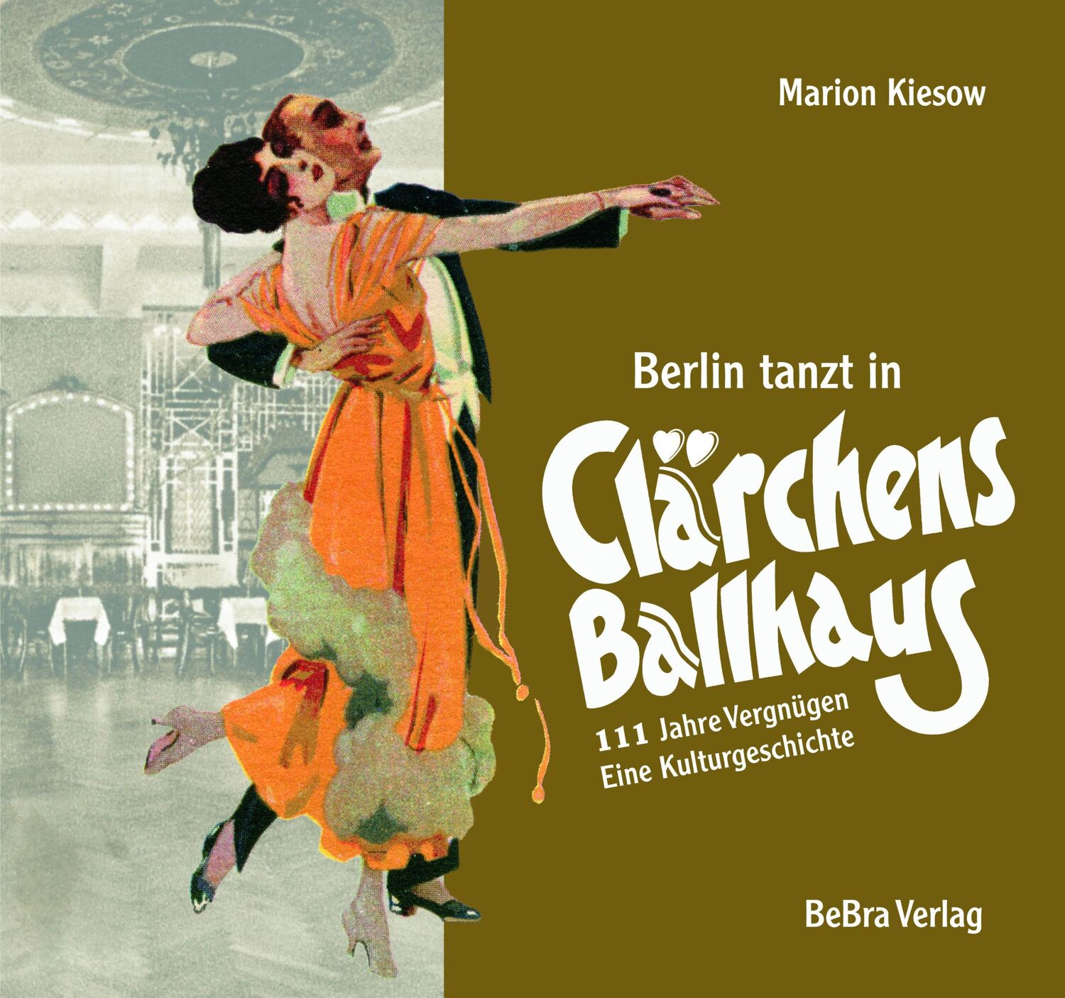 Cover: 9783814803128 | Berlin tanzt in Clärchens Ballhaus | Marion Kiesow | Buch | 432 S.