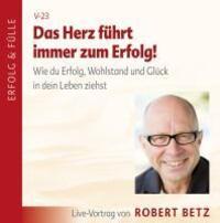 Cover: 9783940503053 | Das Herz führt immer zum Erfolg | Robert Theodor Betz | Audio-CD
