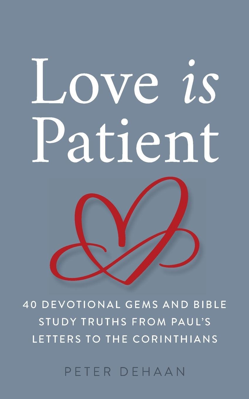 Cover: 9781948082655 | Love Is Patient | Peter DeHaan | Taschenbuch | Dear Theophilus | 2021
