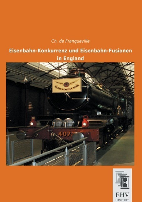 Cover: 9783955647032 | Eisenbahn-Konkurrenz und Eisenbahn-Fusionen in England | Franqueville