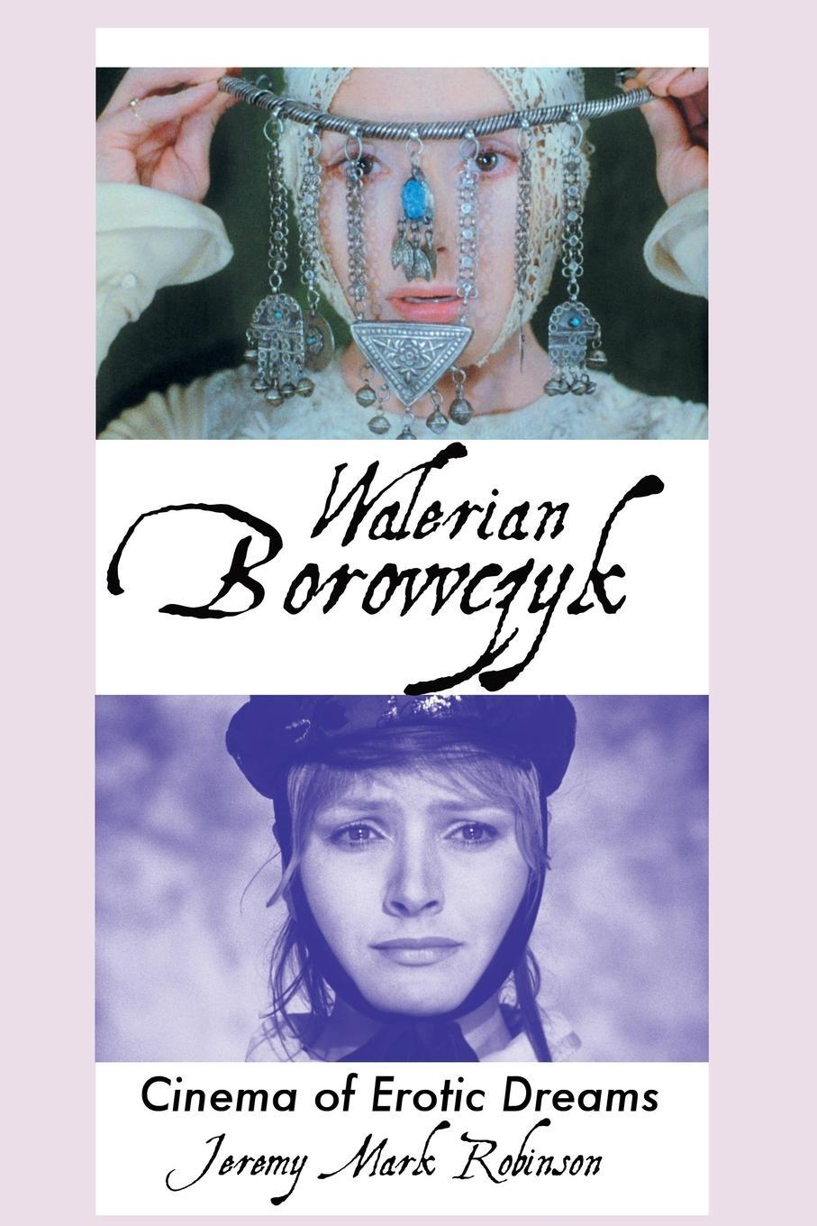 Cover: 9781861716828 | WALERIAN BOROWCZYK | Cinema of Erotic Dreams | Jeremy Mark Robinson