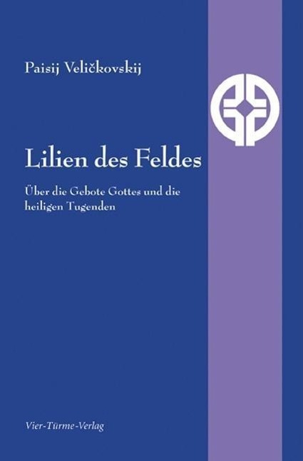 Cover: 9783896807106 | Lilien des Feldes | Paisij Velickovskij | Taschenbuch | 109 S. | 2014