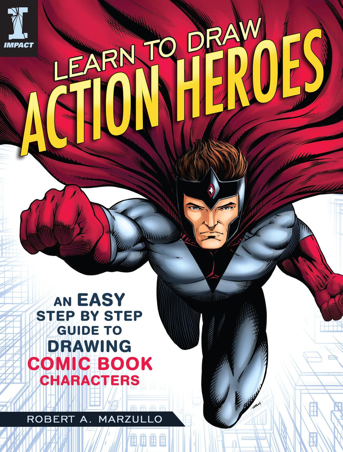 Cover: 9781440350924 | Learn to Draw Action Heroes: An Easy Step by Step Guide to Drawing...