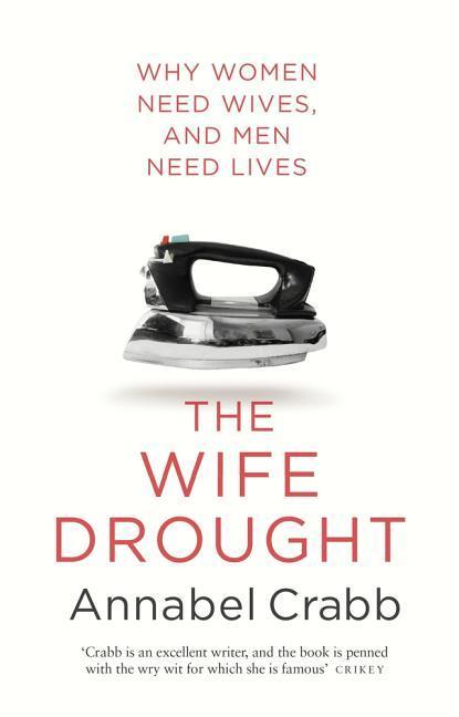 Cover: 9780857984289 | The Wife Drought | Annabel Crabb | Taschenbuch | Englisch | 2015