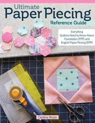 Cover: 9781639810246 | Ultimate Paper Piecing Reference Guide | Carolina Moore | Taschenbuch
