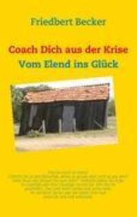 Cover: 9783837037937 | Coach Dich aus der Krise | Vom Elend ins Glück | Friedbert Becker