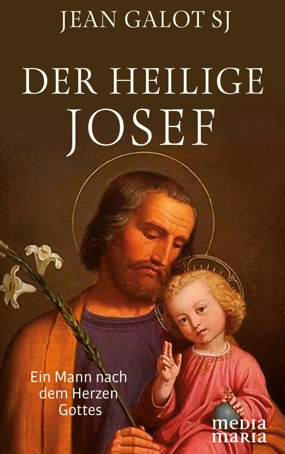 Cover: 9783947931361 | Der heilige Josef | Ein Mann nach dem Herzen Gottes | Jean Galot
