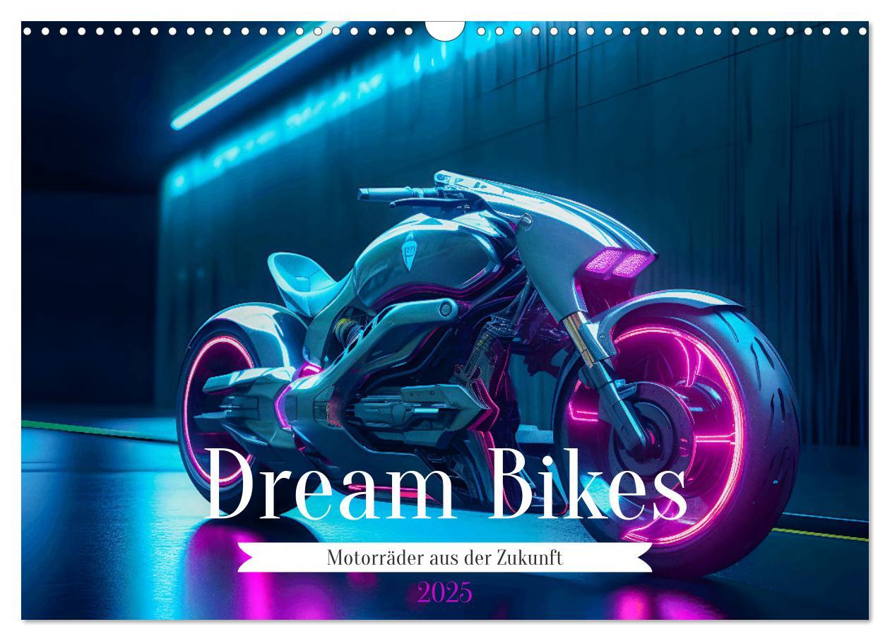 Cover: 9783383857577 | Dream Bikes - Motorräder aus der Zukunft (Wandkalender 2025 DIN A3...