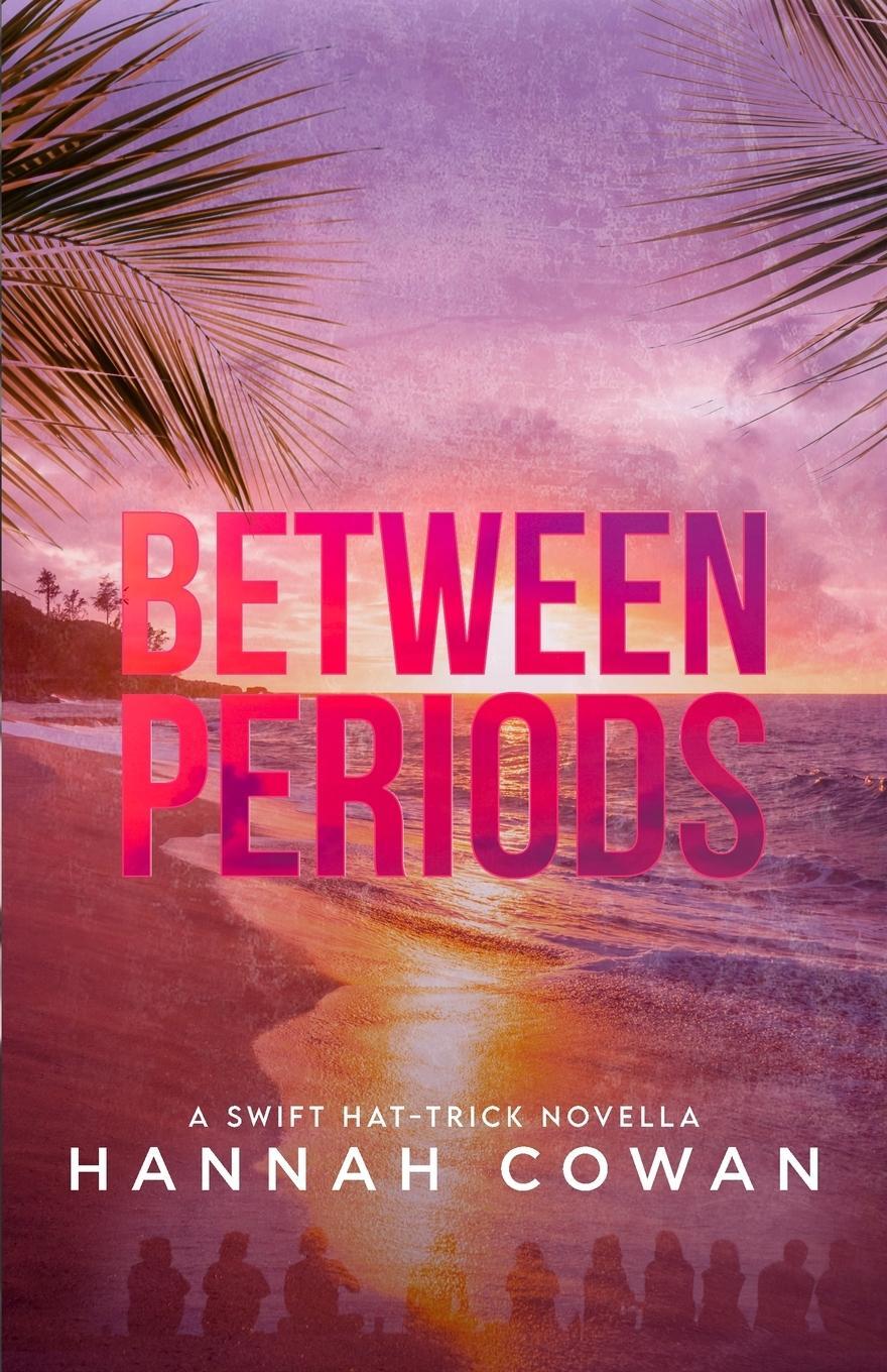 Cover: 9781990804014 | Between Periods | Hannah Cowan | Taschenbuch | Swift Hat-Trick Trilogy