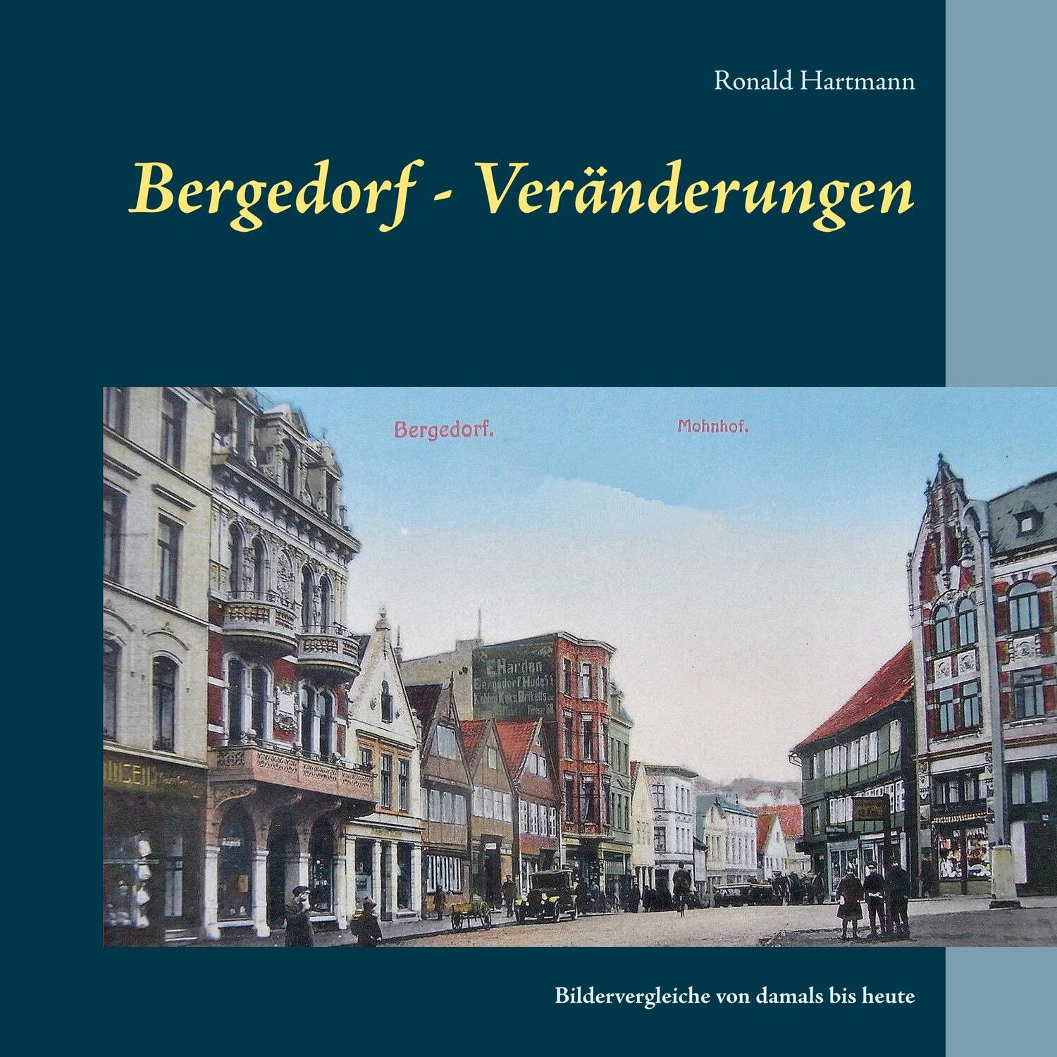 Cover: 9783746055589 | Bergedorf - Veränderungen | Bildervergleiche von damals bis heute