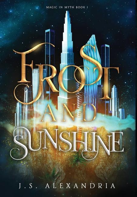Cover: 9798987418611 | Frost and Sunshine | Magic in Myth #1 | J. S. Alexandria | Buch | 2023