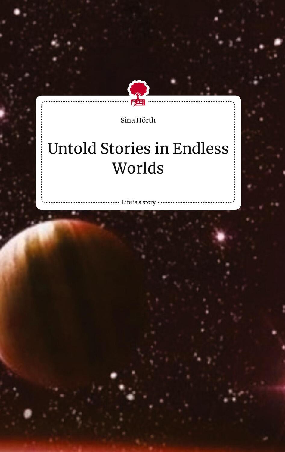 Cover: 9783710812590 | Untold Stories in Endless Worlds. Life is a Story - story.one | Hörth