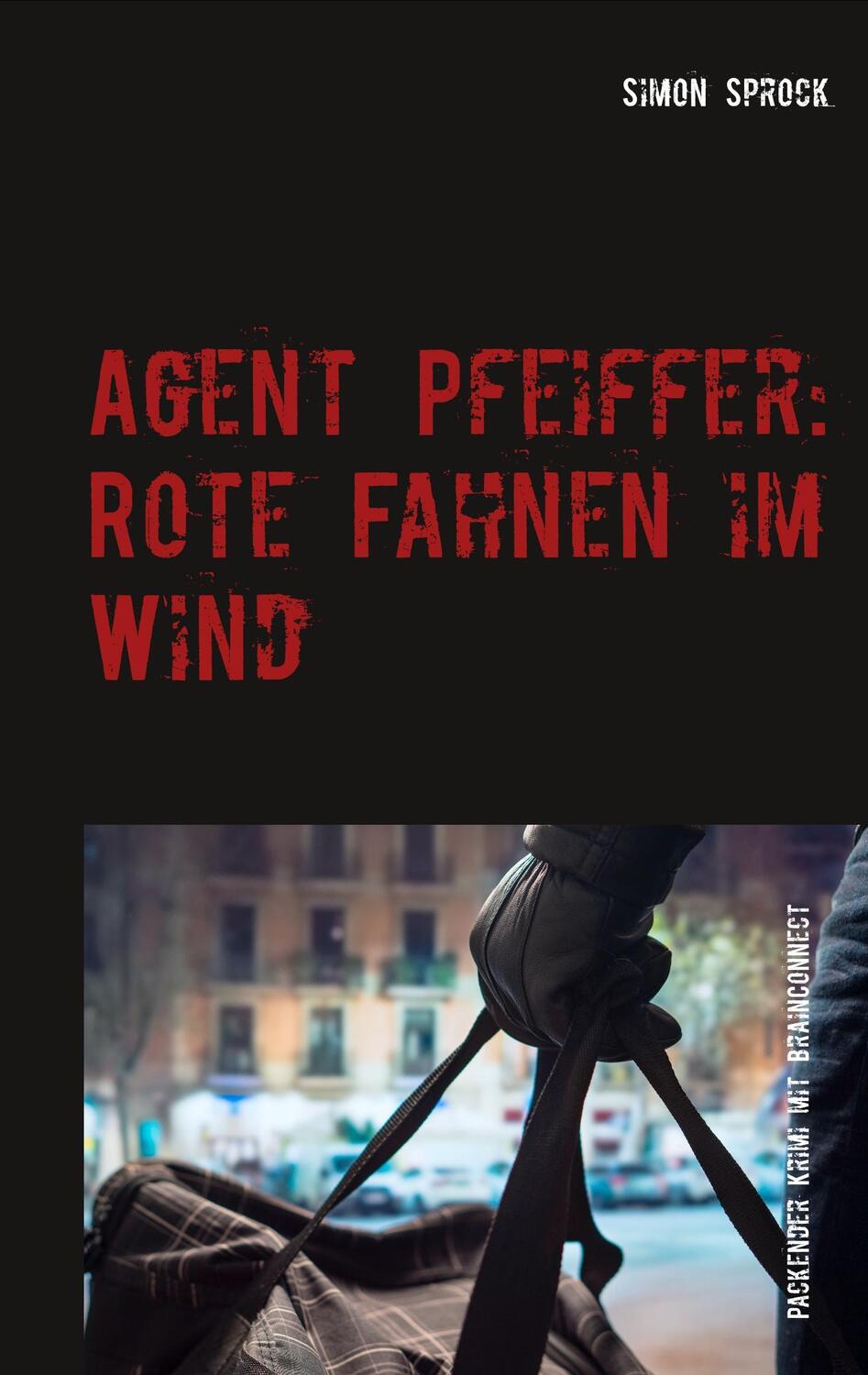 Cover: 9783740735029 | Agent Pfeiffer: Rote Fahnen im Wind | Simon Sprock | Taschenbuch
