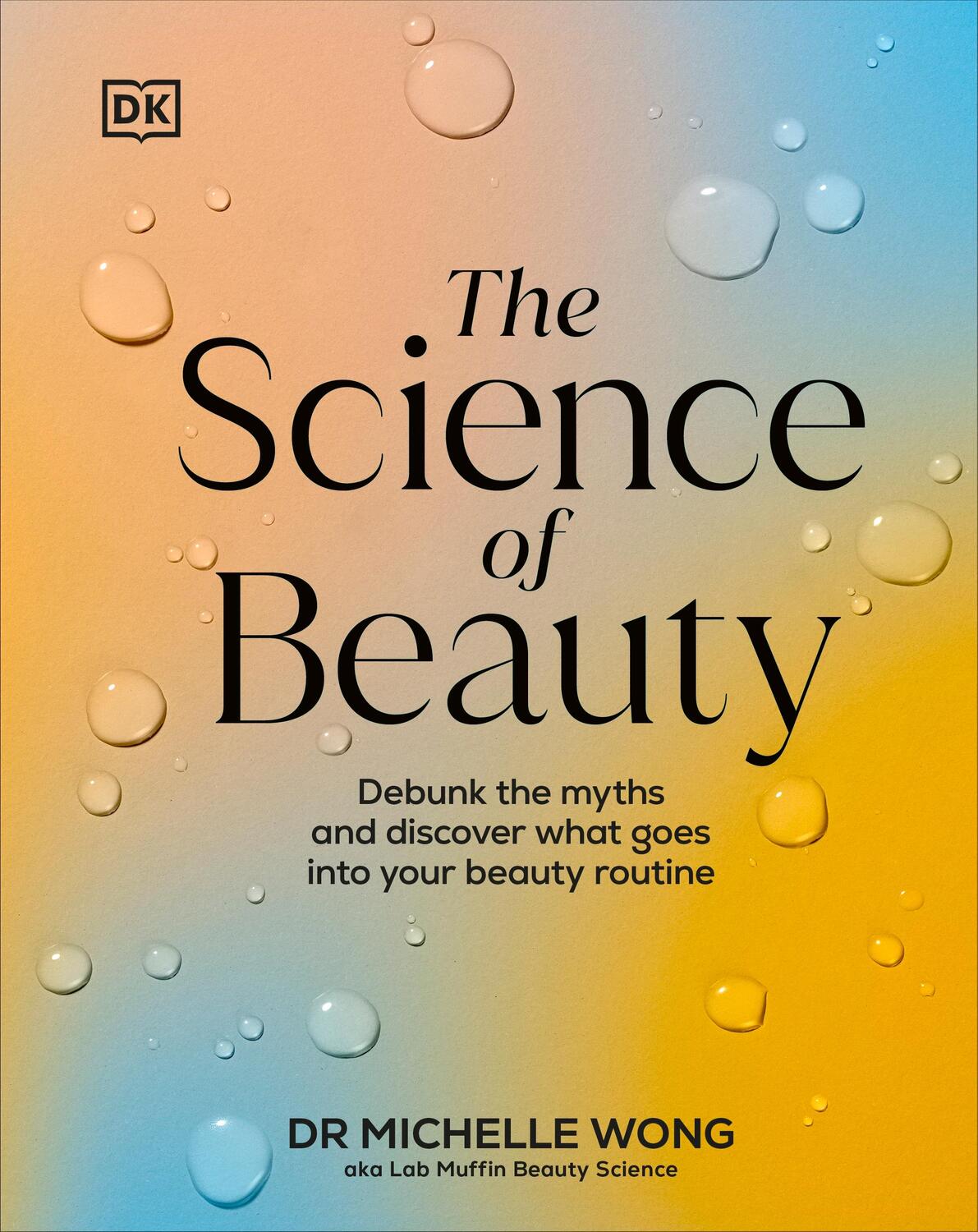 Cover: 9780241656990 | The Science of Beauty | Dr Michelle Wong | Buch | Englisch | 2024