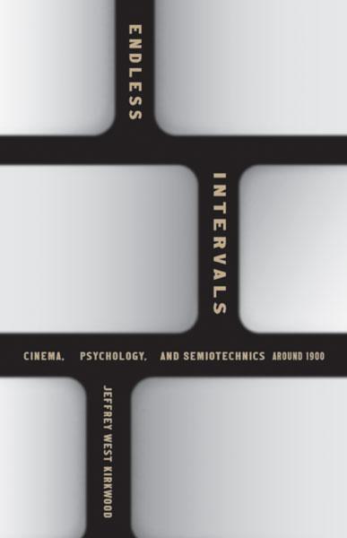 Cover: 9781517912543 | Endless Intervals | Cinema, Psychology, and Semiotechnics around 1900