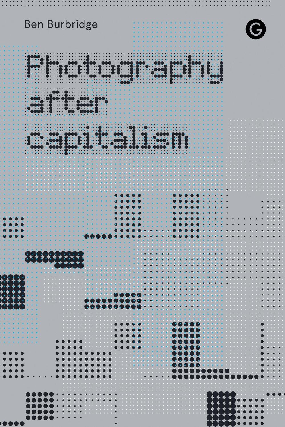 Cover: 9781913380830 | Photography After Capitalism | Ben Burbridge | Taschenbuch | Englisch