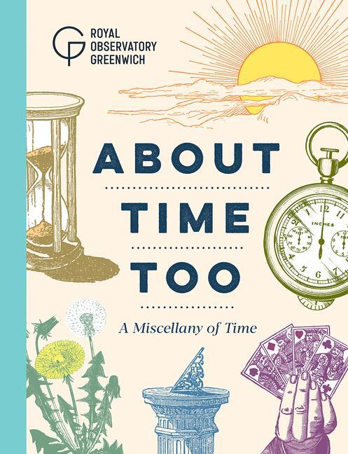 Cover: 9781906367664 | About Time Too: A Miscellany of Time | Royal Observatory Greenwich