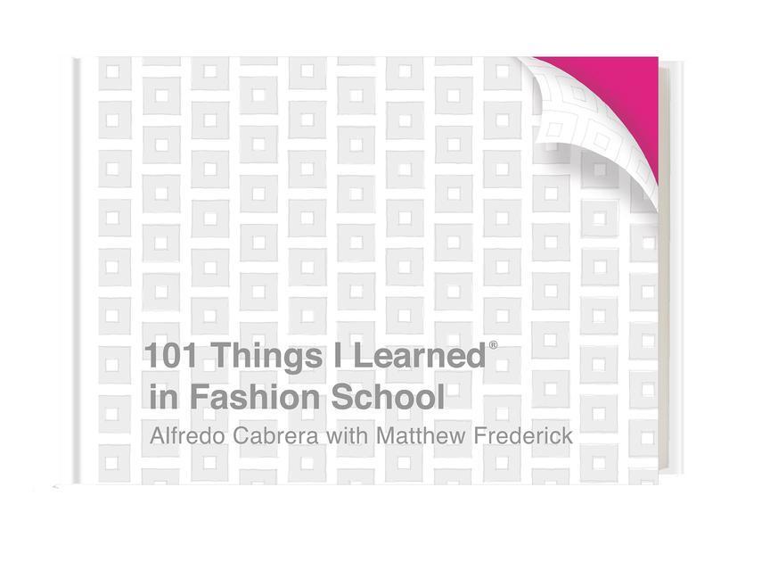 Cover: 9781524761981 | 101 Things I Learned(r) in Fashion School | Alfredo Cabrera (u. a.)