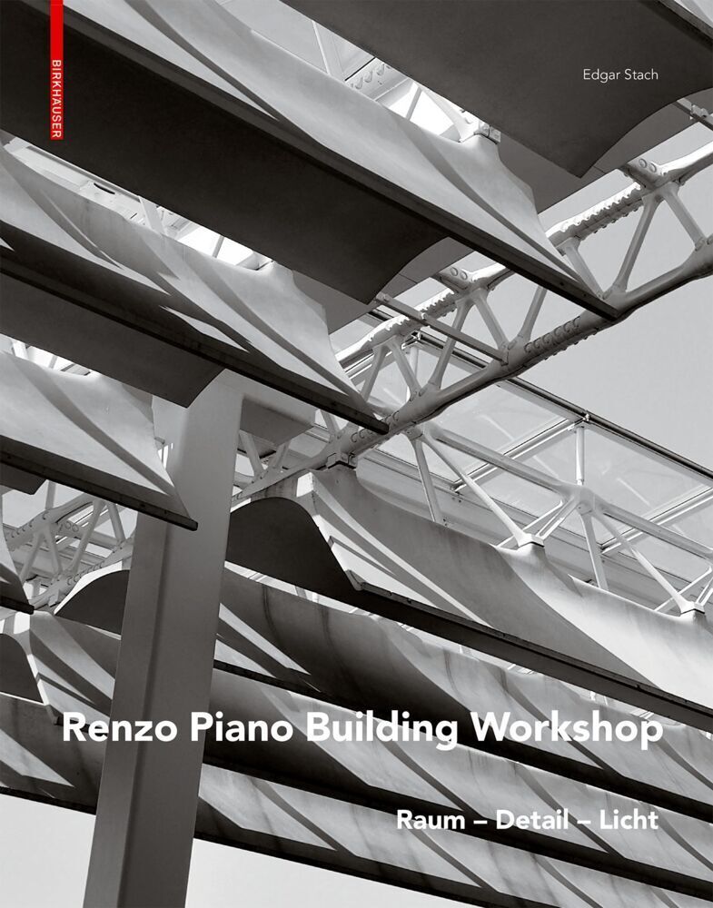 Cover: 9783035614619 | Renzo Piano | Raum - Detail - Licht | Edgar Stach | Buch | 160 S.