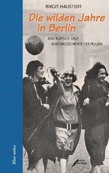 Cover: 9783869150673 | Die wilden Jahre in Berlin | Birgit Haustedt | Buch | blue notes