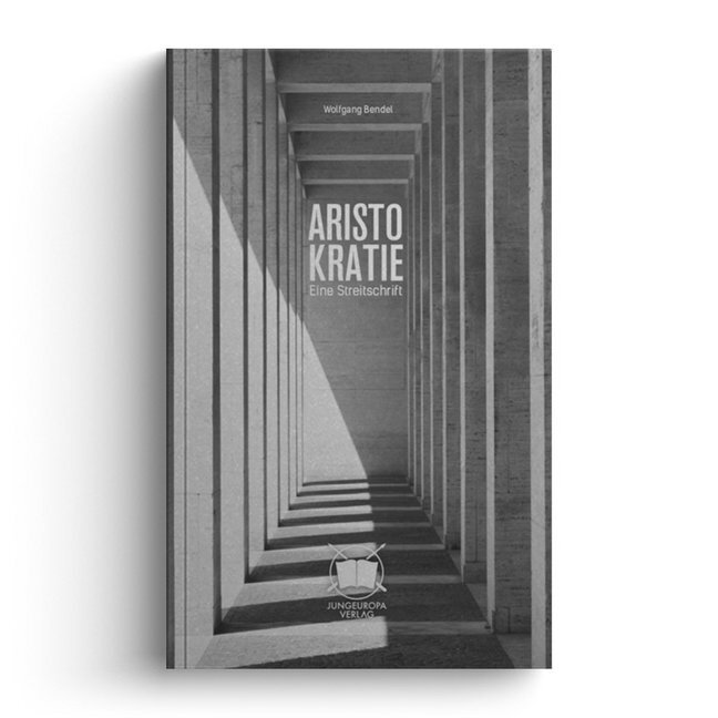 Cover: 9783981782851 | Aristokratie | Eine Streitschrift | Wolfgang Bendel | Taschenbuch
